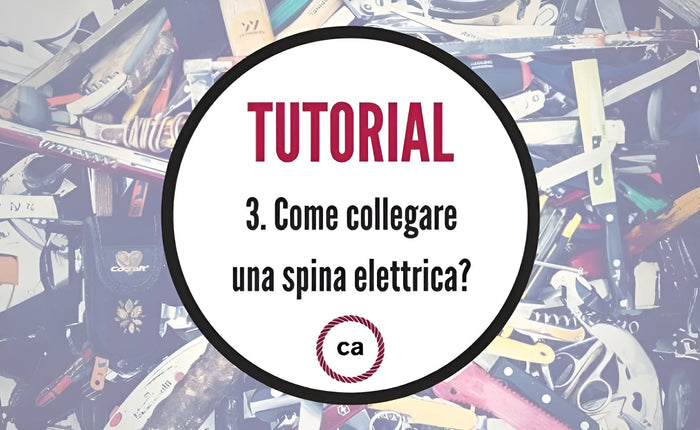 Tutorial #3 - Come collegare una spina elettrica?